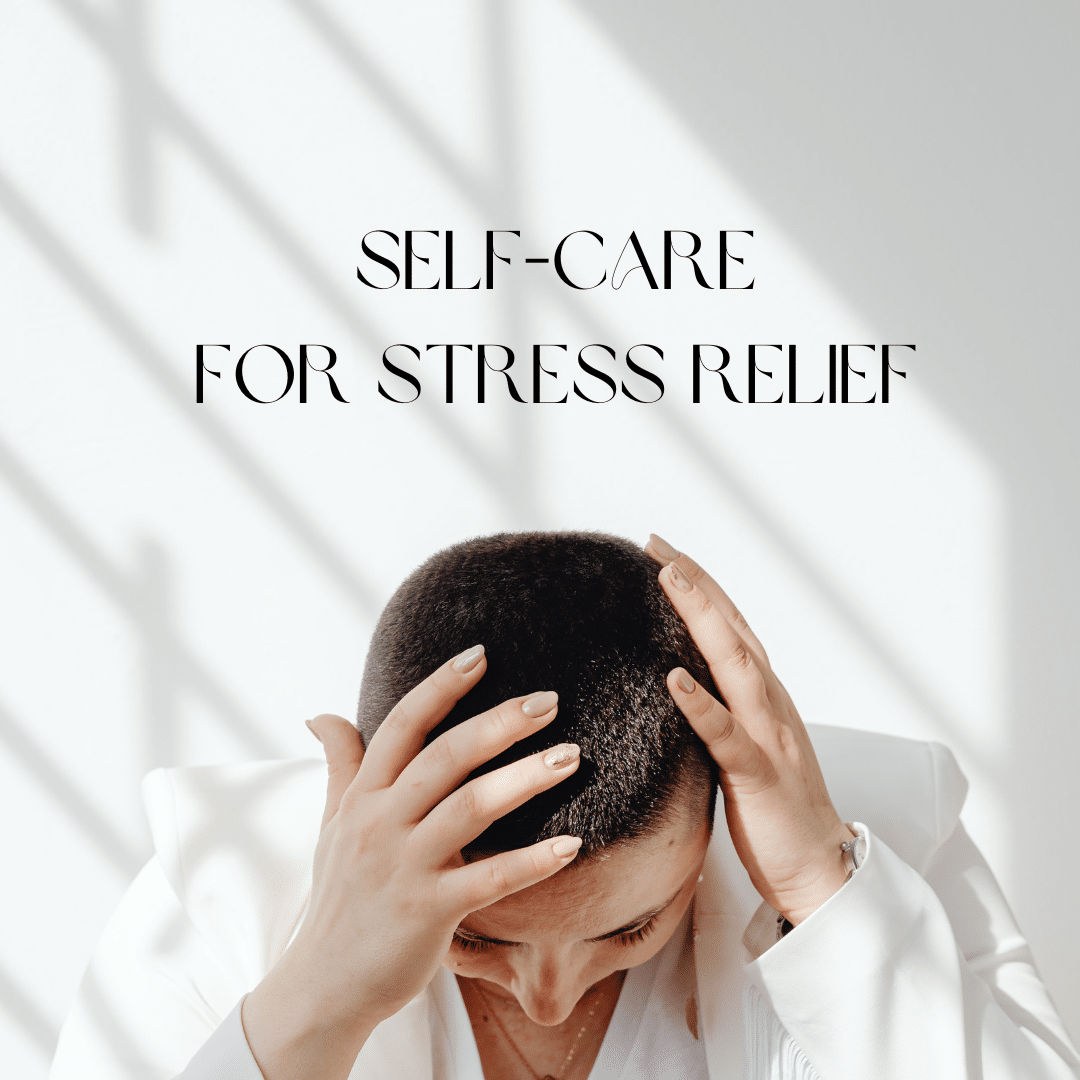 How to Practice Self Care to Relieve Stress